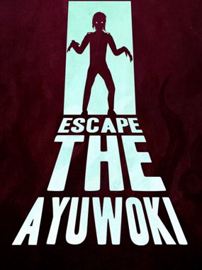 Escape the Ayuwoki