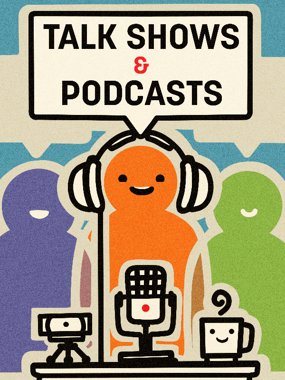 Talk Shows & Podcasts